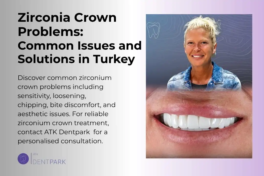 Zirconia Crown Problems: Common Issues and Solution in Turkey